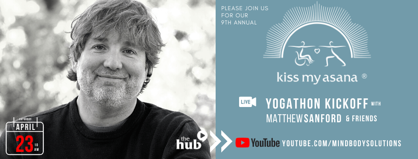 A black and white photo of Matthew Sanford smiling at the camera. There is text reading: Please join us for our 9th Annual Kiss My Asana Yogathon live yogathon kickoff with Matthew Sanford and Friends. There is a YouTube playbutton logo at the bottom and the address youtube.com/mindbodysolutions