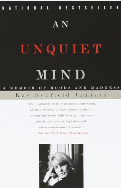 A black block overlaid with text reading: An Unquiet Mind. A Memoir of Moods and Madness by Kay Redfield Jamison. Below this text an image of the author, a white woman with ear-length hair, resting her head on her hand.