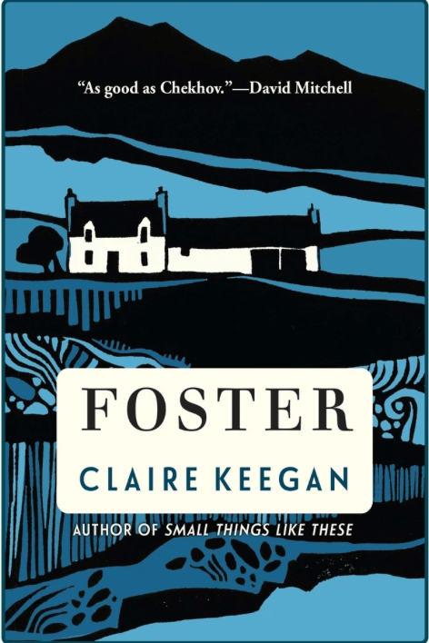 A blue illustration of a landscape of rolling hills. A rectangular white box with text reading: Foster. Claire Keegan. Author of Small Things Like These