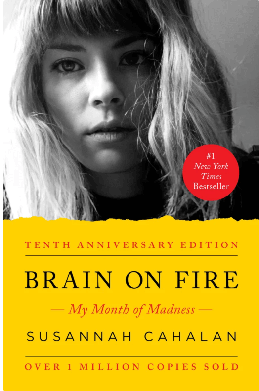 An image of a white woman with blonde hair and bangs looking at the camera. A large yellow block below this image with text reading: Tenth Anniversary Edition. Brain on Fire. My Month of Madness by Susannah Cahalan. Over One Million Copies Sold